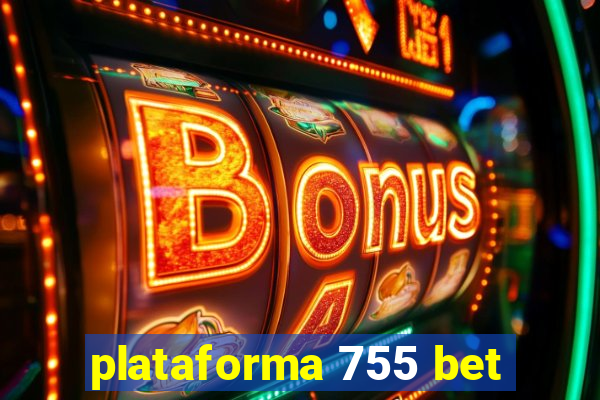 plataforma 755 bet